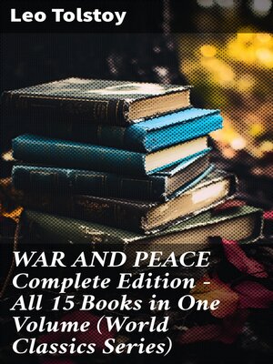 cover image of WAR AND PEACE Complete Edition – All 15 Books in One Volume (World Classics Series)